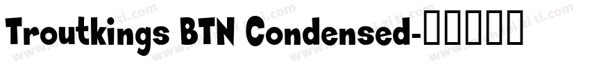 Troutkings BTN Condensed字体转换